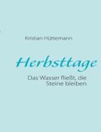 Herbsttage di Kristian Hüttemann edito da Books on Demand