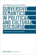 Subversive Semantics in Political and Cultural Discourse edito da Transcript Verlag