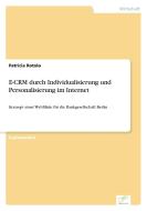 E-CRM durch Individualisierung und Personalisierung im Internet di Patricia Rotolo edito da Diplom.de