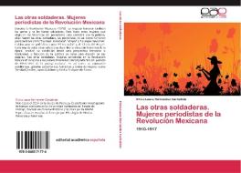 Las otras soldaderas. Mujeres periodistas de la Revolución Mexicana di Elvira Laura Hernández Carballido edito da EAE