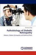 Pathobiology of Diabetic Retinopathy di Ehtishamul Haq edito da LAP Lambert Academic Publishing