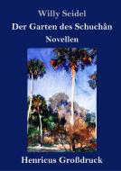 Der Garten des Schuchân (Großdruck) di Willy Seidel edito da Henricus