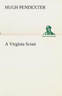 A Virginia Scout di Hugh Pendexter edito da TREDITION CLASSICS