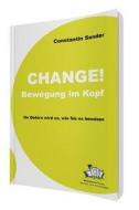 Change! Bewegung im Kopf di Constantin Sander edito da BusinessVillage GmbH