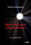 Wenn das Leben bitter schmeckt di Heribert Weishaupt edito da ratio books Verlag