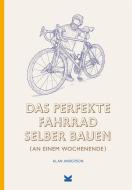 Das perfekte Fahrrad selber bauen di Alan n Anderso edito da Laurence King Verlag GmbH
