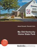 My Old Kentucky Home State Park di Jesse Russell, Ronald Cohn edito da Book On Demand Ltd.