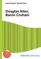 Douglas Allen, Baron Croham di Jesse Russell, Ronald Cohn edito da Book On Demand Ltd.