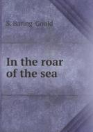 In The Roar Of The Sea di Sabine Baring-Gould edito da Book On Demand Ltd.