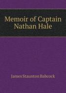 Memoir Of Captain Nathan Hale di James Staunton Babcock edito da Book On Demand Ltd.