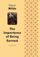 The Importance Of Being Earnest A Comedy Drama di Oscar Wilde edito da Book On Demand Ltd.