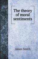 The theory of moral sentiments di Adam Smith edito da Book on Demand Ltd.