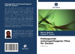 Pathogenität entomopathogener Pilze für Zecken di Marius Hedimbi, Godwin P. Kaaya edito da Verlag Unser Wissen