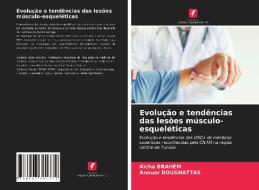 Evolução e tendências das lesões músculo-esqueléticas di Aïcha Brahem, Anouar Boughattas edito da LIGHTNING SOURCE INC