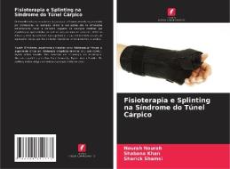 Fisioterapia e Splinting na Síndrome do Túnel Cárpico di Nourah Nourah, Shabana Khan, Sharick Shamsi edito da Edições Nosso Conhecimento