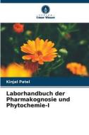Laborhandbuch der Pharmakognosie und Phytochemie-I di Kinjal Patel edito da Verlag Unser Wissen