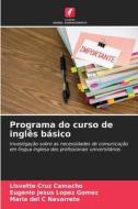 Programa do curso de inglês básico di Lisvette Cruz Camacho, Eugenio Jesús López Gómez, Maria del C Navarrete edito da Edições Nosso Conhecimento