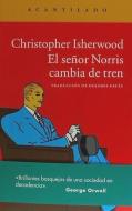 El señor Norris cambia de tren di Christopher Isherwood edito da Acantilado
