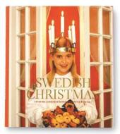 Swedish Christmas di Catarina Lundgren Astrom, Lundgren Astrom, Peter Astrom edito da Bokforlaget Arena