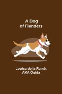 A Dog of Flanders di Louisa de la Ramê, Aka Óuida edito da Alpha Editions