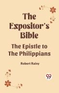 The Expositor's Bible The Epistle to the Philippians di Robert Rainy edito da Double 9 Books