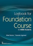 Logbook For Foundation Course di VERMA AGRAWAL edito da Eurospan