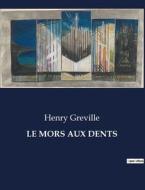 LE MORS AUX DENTS di Henry Greville edito da Culturea