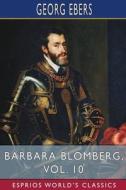 Barbara Blomberg, Vol. 10 (Esprios Classics) di Georg Ebers edito da Blurb