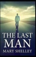 The Last Man Annotated(illustrated Edition) di Shelley Mary.W Shelley edito da Independently Published