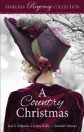 A Country Christmas di Josi S. Kilpack, Carla Kelly, Jennifer Moore edito da Mirror Press