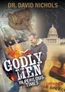 Godly Men in Perilous Time di David Nichols edito da TRILOGY CHRISTIAN PUB