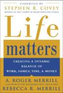 Life Matters di A. Roger Merrill, Rebecca Merrill edito da McGraw-Hill Education - Europe