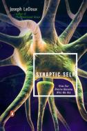 Synaptic Self: How Our Brains Become Who We Are di Joseph Ledoux edito da PENGUIN GROUP