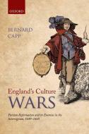 England's Culture Wars: Puritan Reformation and Its Enemies in the Interregnum, 1649-1660 di Bernard Capp edito da OXFORD UNIV PR