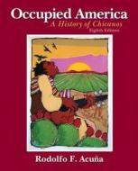 Occupied America with MySearchLab Student Access Code: A History of Chicanos di Rodolfo F. Acuna edito da Pearson