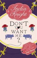Don't You Want Me? di India Knight edito da Penguin Books Ltd