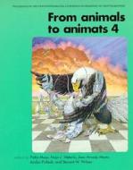 From Animals to Animats 4 - Proceedings of the Fourth International Conference on Simulation of Adaptive Behavior di Pattie Maes edito da MIT Press