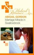 Marriage Miracle In Swallowbrook di Abigail Gordon edito da Harlequin (uk)