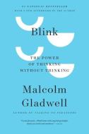 Blink: The Power of Thinking Without Thinking di Malcolm Gladwell edito da LITTLE BROWN & CO