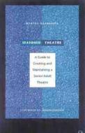 Seasoned Theatre: A Guide to Creating and Maintaining a Senior Adult Theatre di Martha Haarbauer edito da HEINEMANN PUB