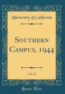 Southern Campus, 1944, Vol. 25 (Classic Reprint) di University of California edito da Forgotten Books