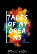 Tales of my Dreams di LéSans LéRue edito da Lulu.com