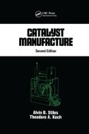 Catalyst Manufacture di Alvin B. Stiles edito da Taylor & Francis Ltd