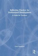 Reflective Practice For Professional Development di Carol Thompson edito da Taylor & Francis Ltd