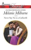 Never Say No to a Caffarelli di Melanie Milburne edito da Harlequin