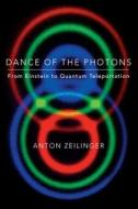 Dance of the Photons di Anton Zeilinger edito da GRAY WOLF PR