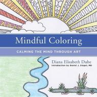 Mindful Coloring di Diana Elisabeth Dube edito da WW Norton & Co