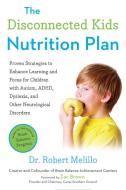 The Disconnected Kids Nutrition Plan di Robert Melillo edito da Penguin Putnam Inc