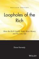 Loopholes of the Rich di Diane Kennedy edito da John Wiley & Sons