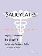 Salicylates - A Medical Dictionary, Bibliography, And Annotated Research Guide To Internet References di Icon Health Publications edito da Icon Health